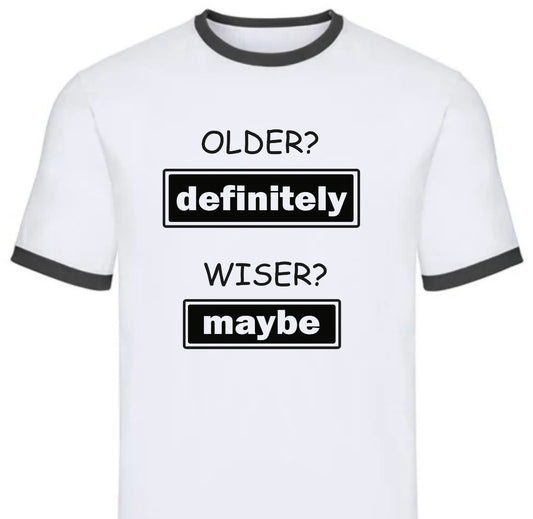Older Definitely Wiser Maybe Tee